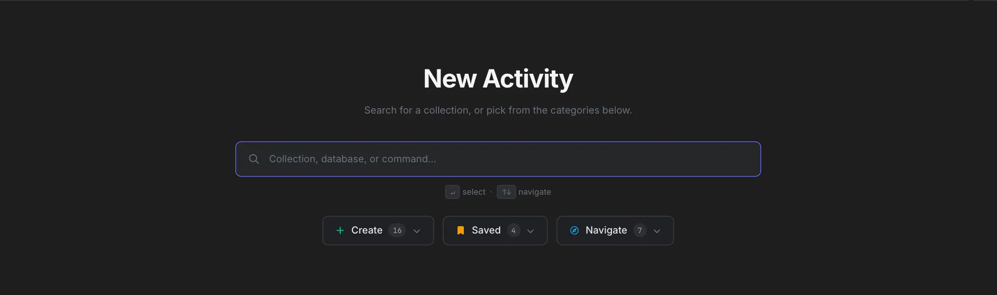 New Activity page with the heading New Activity, the hint Search for a collection, or pick from the categories below, a search box reading Collection, database, or command, and Create (16), Saved (4) and Navigate (7) buttons underneath